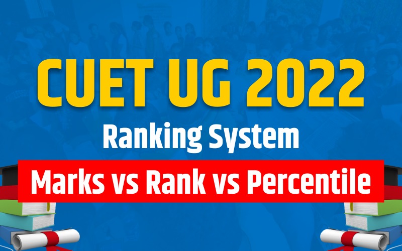 CUET UG 2022 Ranking System: Marks vs Rank vs Percentile