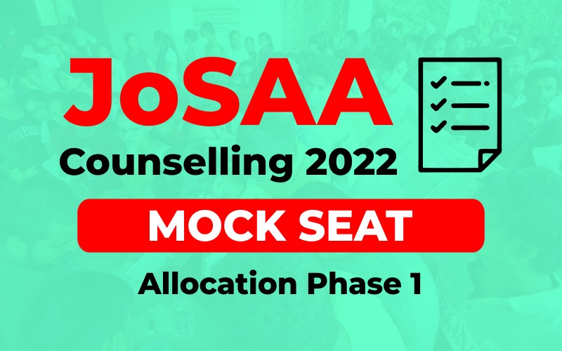 JoSAA Counselling 2022: Mock Seat Allocation Phase 1